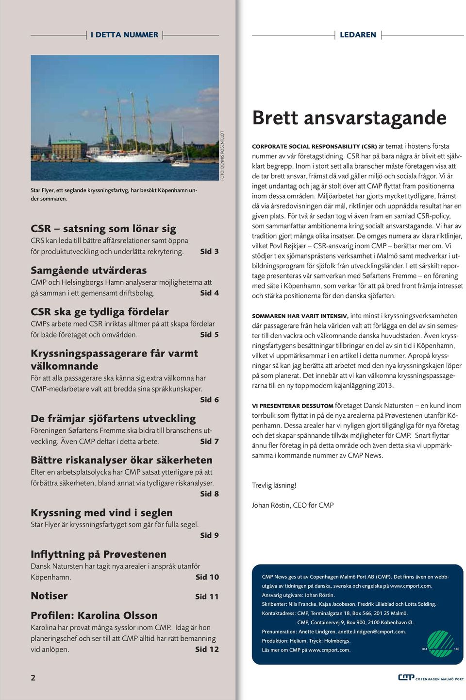Sid 3 Samgående utvärderas CMP och Helsingborgs Hamn analyserar möjligheterna att gå samman i ett gemensamt driftsbolag.