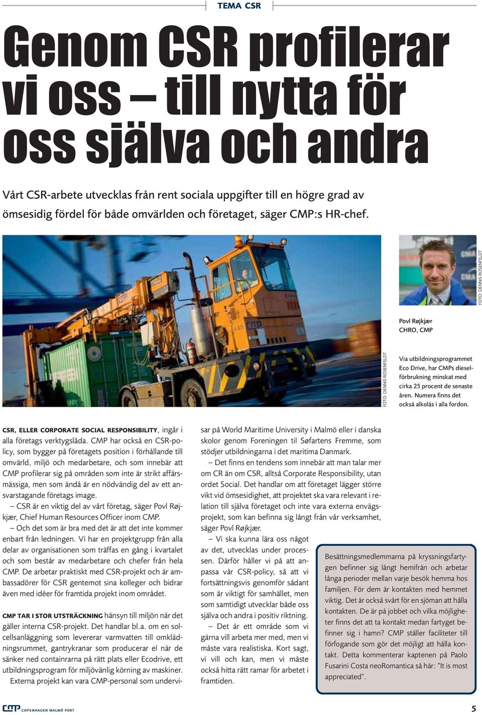 CSR, ELLER CORPORATE SOCIAL RESPONSIBILITY, ingår i alla företags verktygslåda.