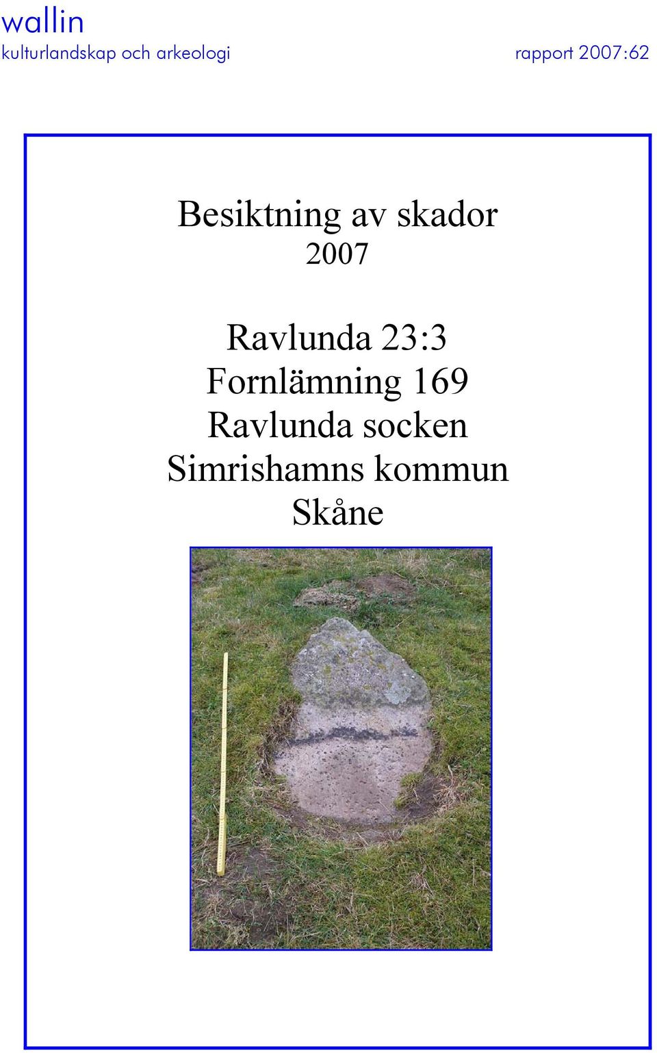 2007 Ravlunda 23:3 Fornlämning 169