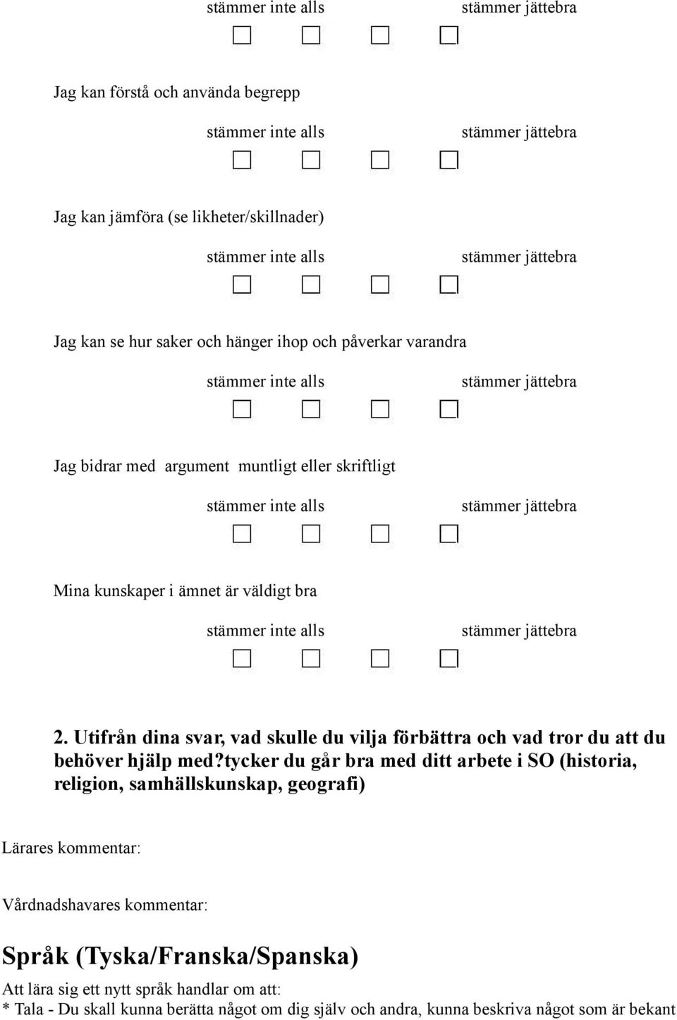 Utifrån dina svar, vad skulle du vilja förbättra och vad tror du att du behöver hjälp med?