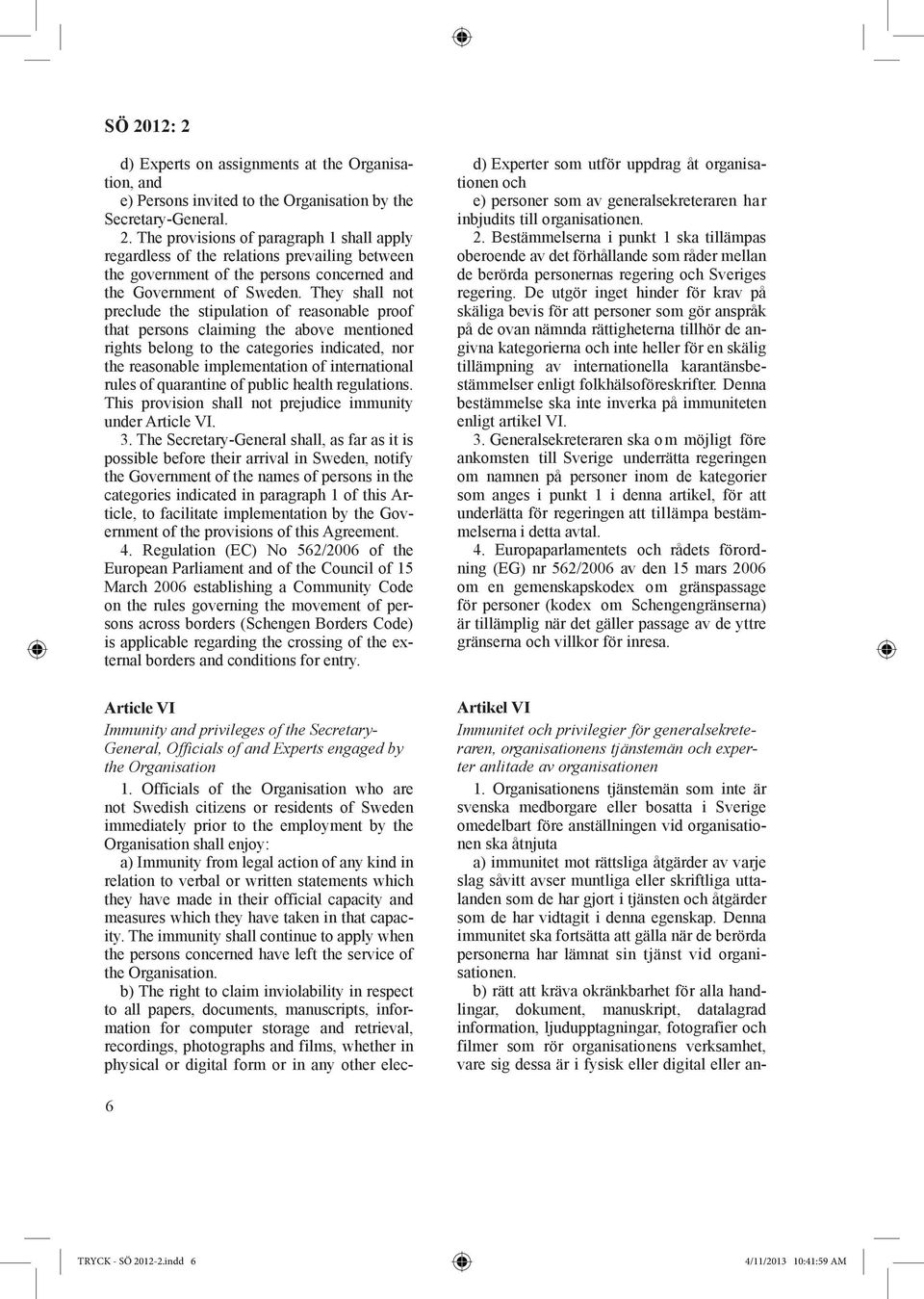They shall not preclude the stipulation of reasonable proof that persons claiming the above mentioned rights belong to the categories indicated, nor the reasonable implementation of international
