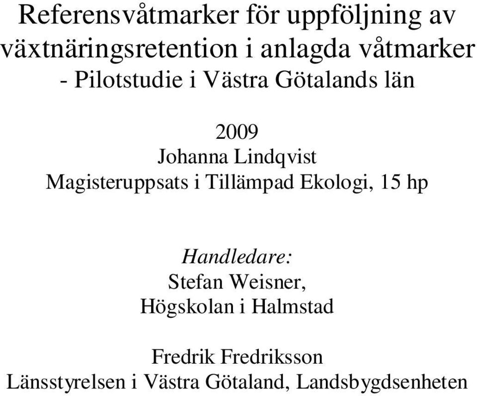 Magisteruppsats i Tillämpad Ekologi, 15 hp Handledare: Stefan Weisner,