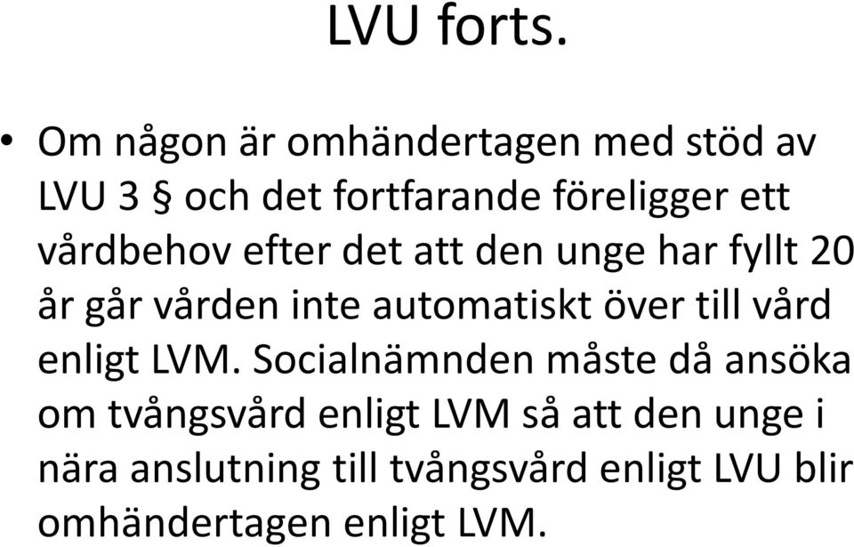 vårdbehov efter det att den unge har fyllt 20 år går vården inte automatiskt över