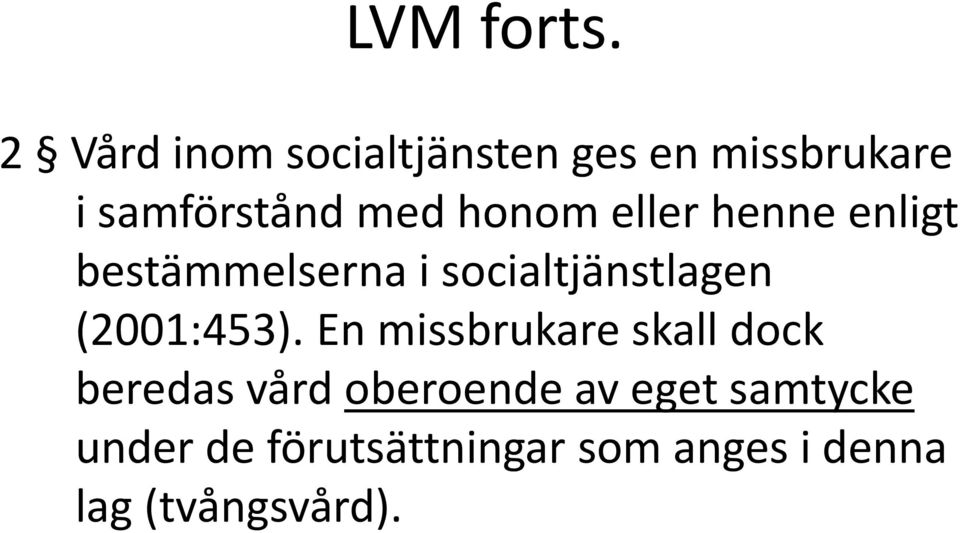 honom eller henne enligt bestämmelserna i socialtjänstlagen