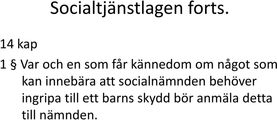 något som kan innebära att socialnämnden