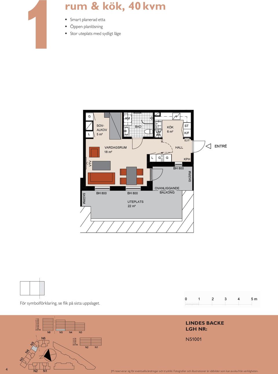 18 m² L UTEPLATS 22 m² OVANLIANDE BALKON För symbolförklaring, se flik