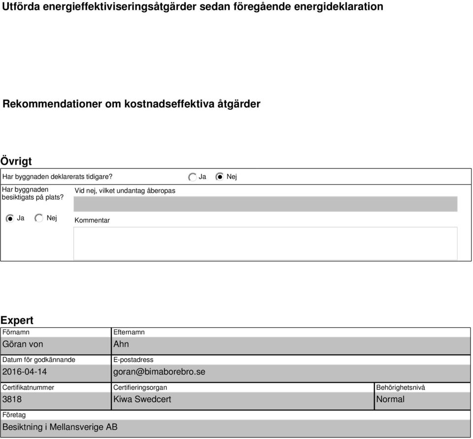 Vid nej, vilket undantag åberopas Kommentar Expert Förnamn Göran von Datum för godkännande 2016-04-14