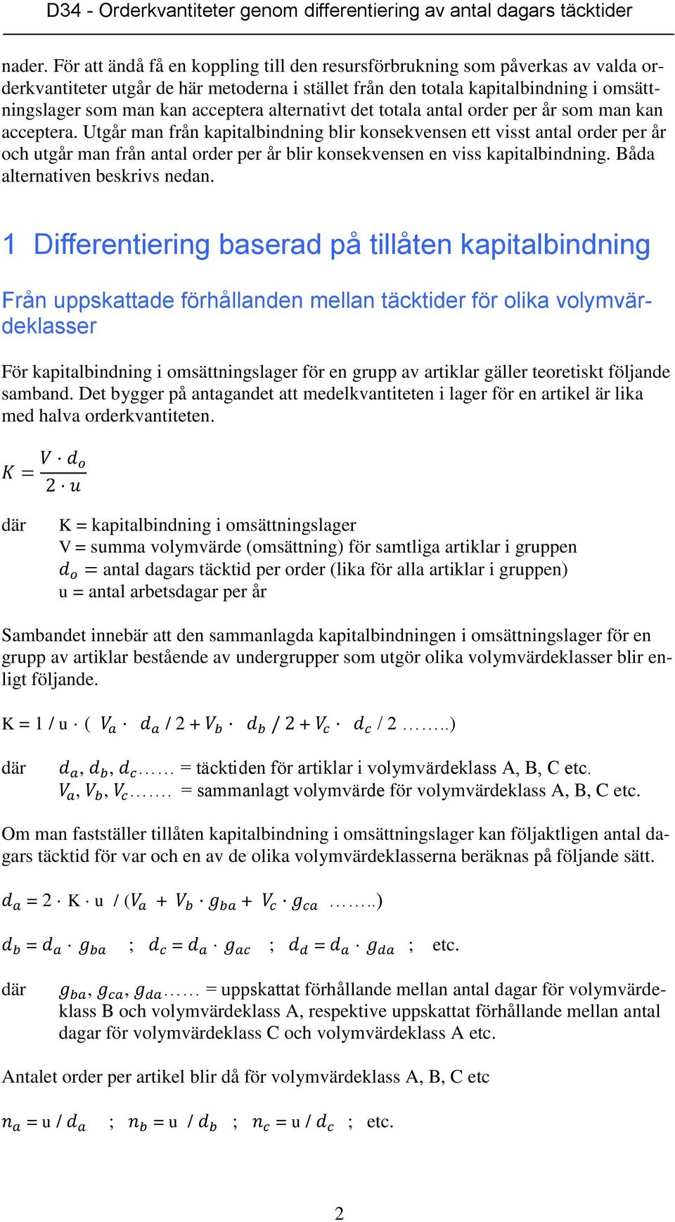 alternativt det totala antal order per år som man kan acceptera.