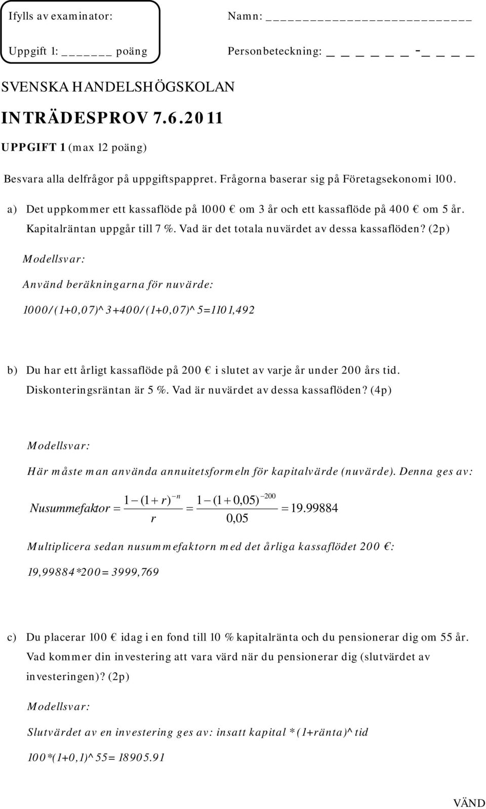Vad är det totala nuvärdet av dessa kassaflöden?