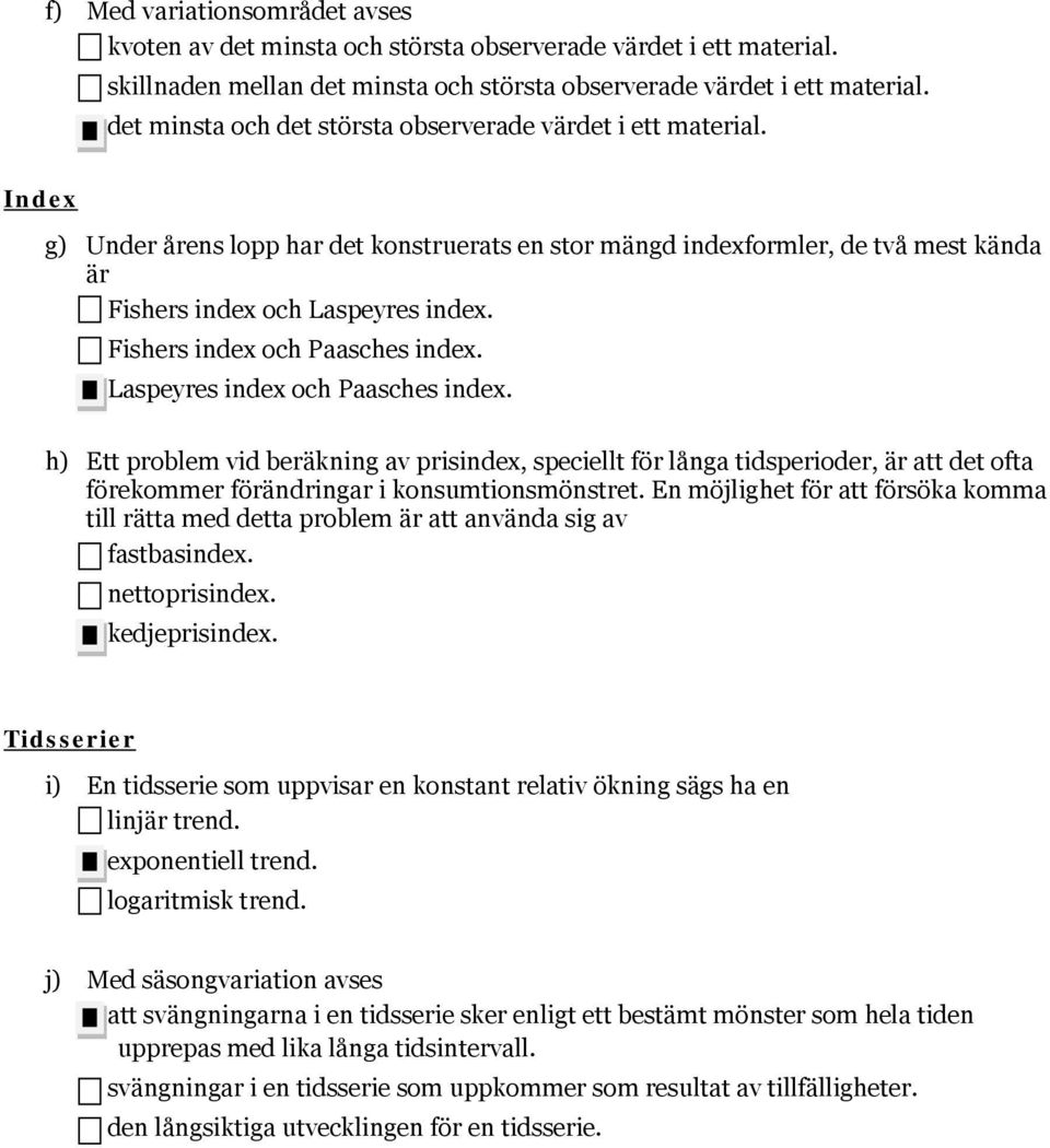 Fishers index och Paasches index. Laspeyres index och Paasches index.