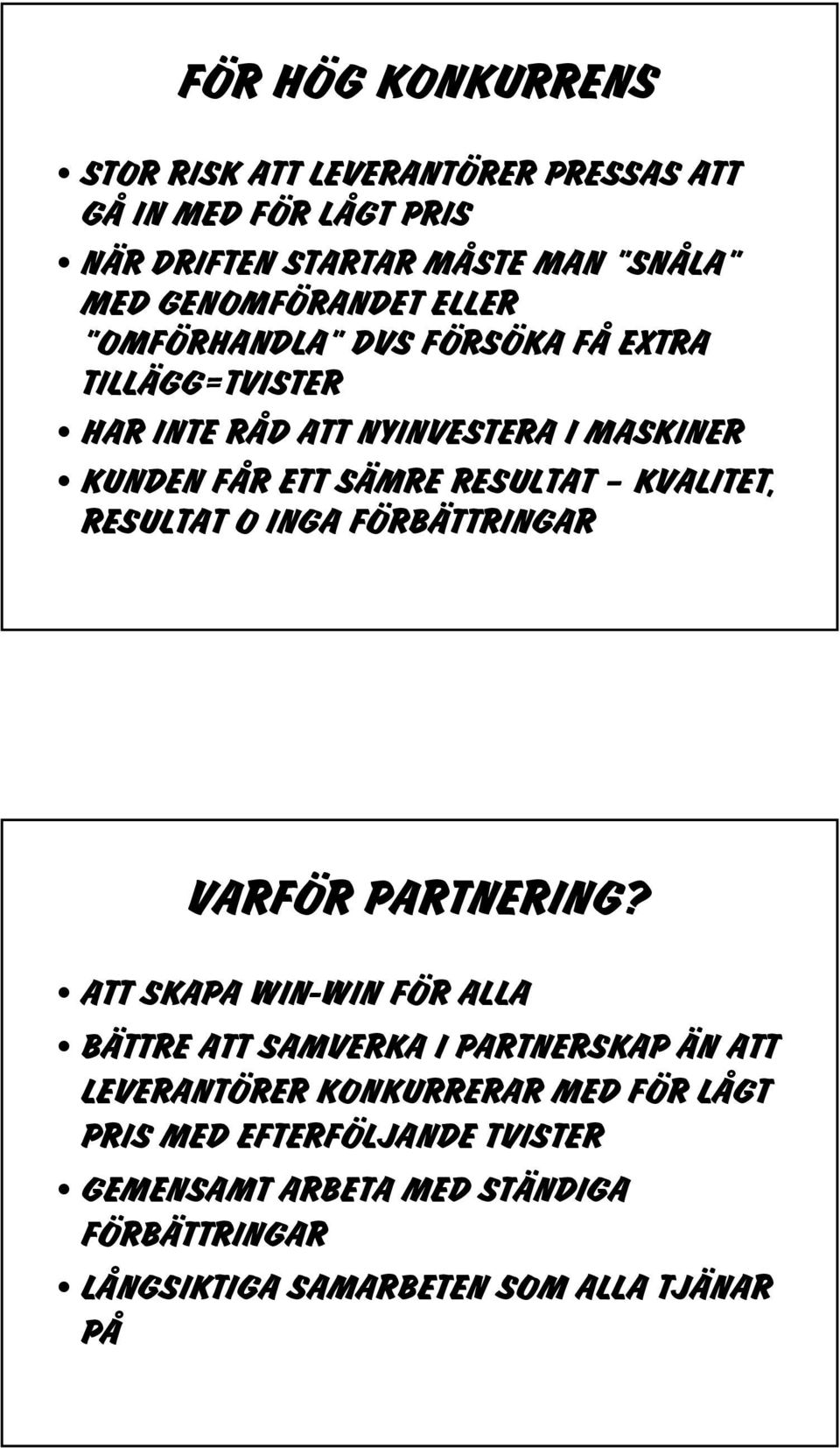 RESULTAT O INGA FÖRBÄTTRINGAR VARFÖR PARTNERING?