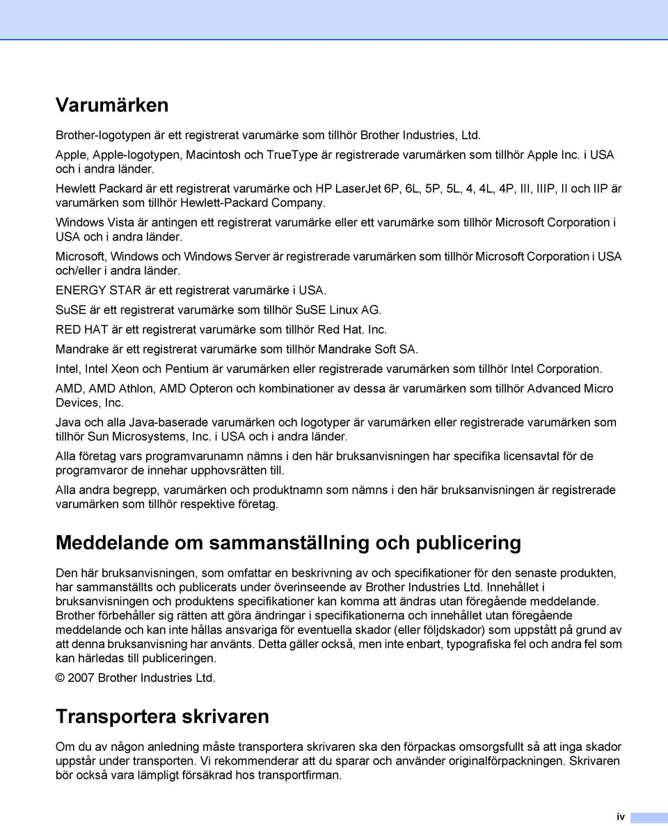 Windows Vista är antingen ett registrerat varumärke eller ett varumärke som tillhör Microsoft Corporation i USA och i andra länder.