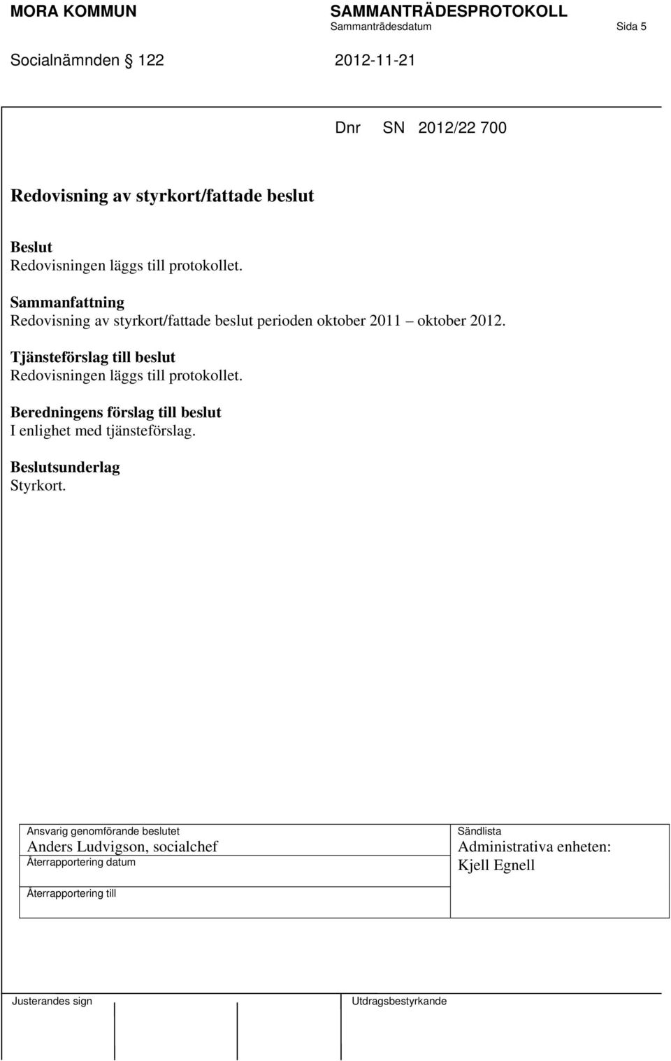 Redovisning av styrkort/fattade beslut perioden oktober 2011 oktober 2012.