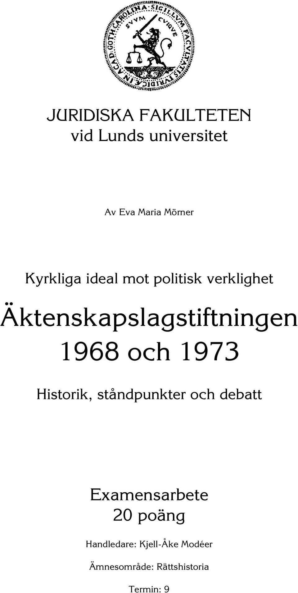 1968 och 1973 Historik, ståndpunkter och debatt Examensarbete 20
