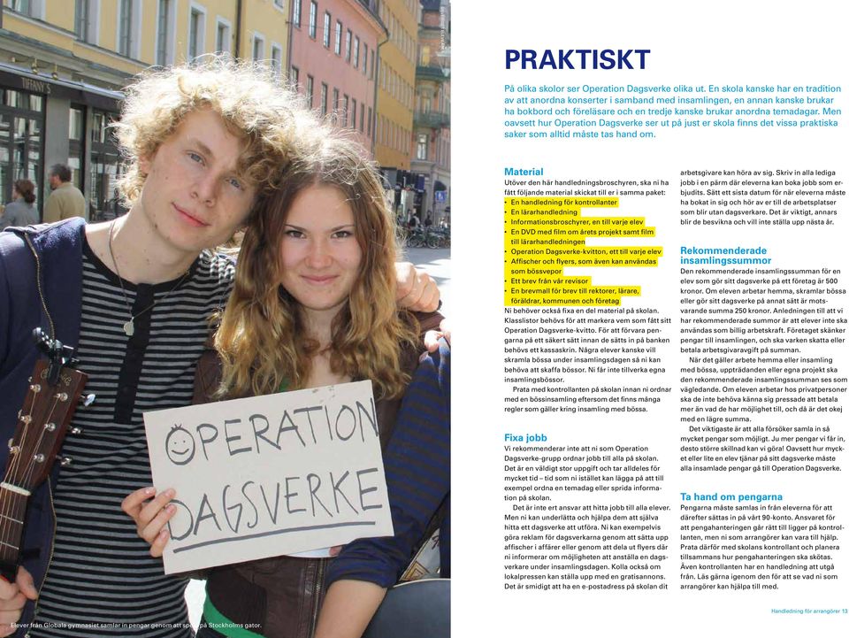 Men oavsett hur Operation Dagsverke ser ut på just er skola finns det vissa praktiska saker som alltid måste tas hand om.