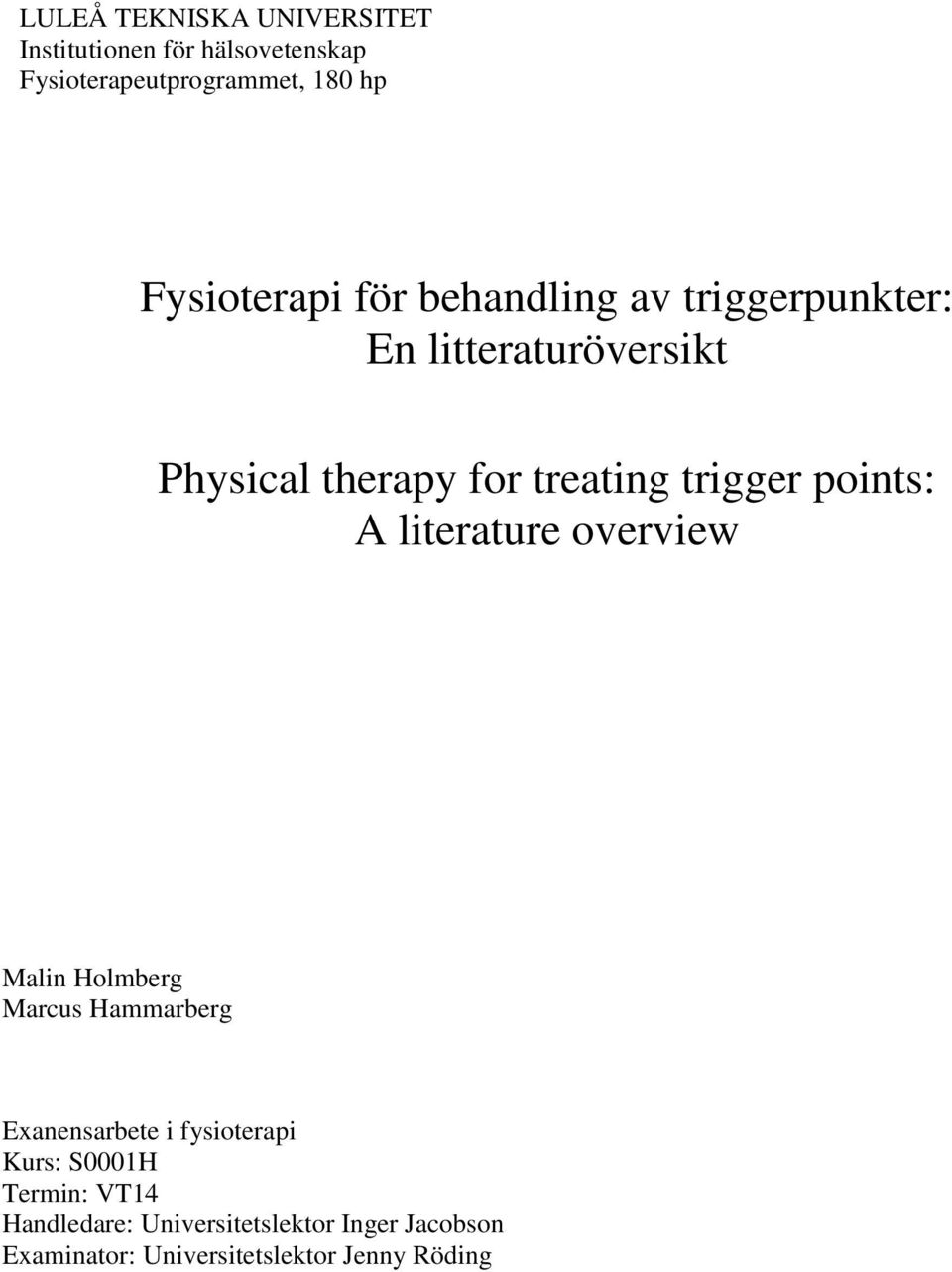 trigger points: A literature overview Malin Holmberg Marcus Hammarberg Exanensarbete i fysioterapi