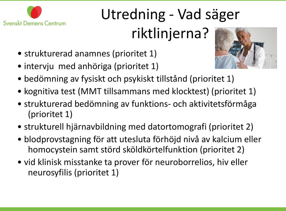 test (MMT tillsammans med klocktest) (prioritet 1) strukturerad bedömning av funktions- och aktivitetsförmåga (prioritet 1) strukturell