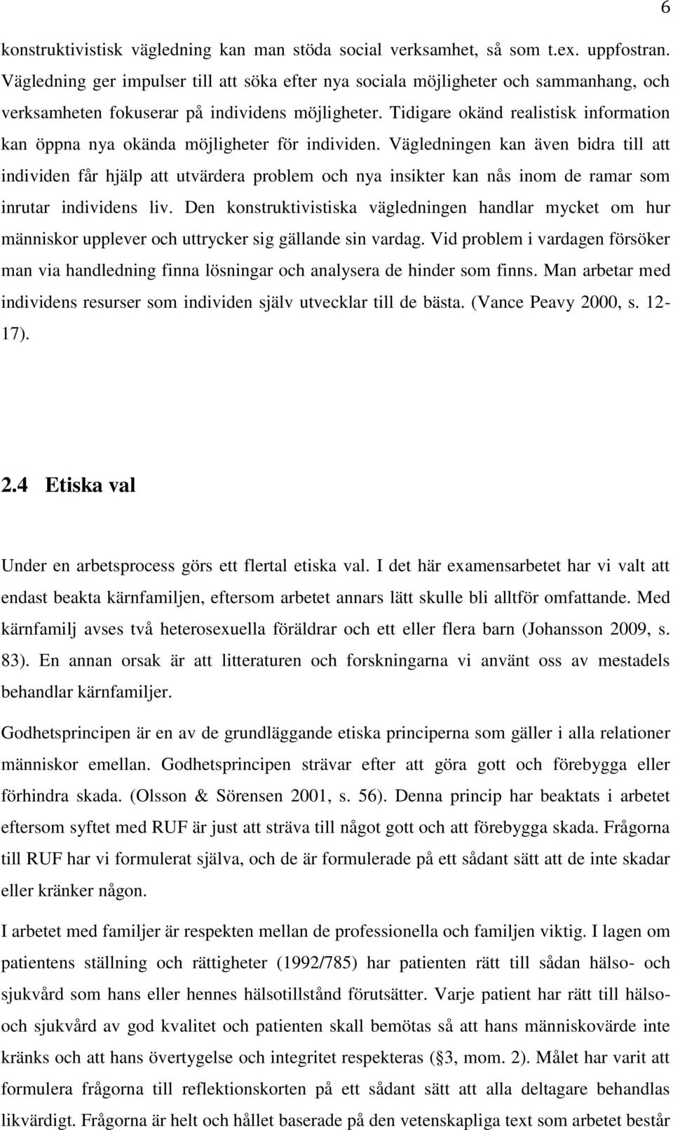 Tidigare okänd realistisk information kan öppna nya okända möjligheter för individen.