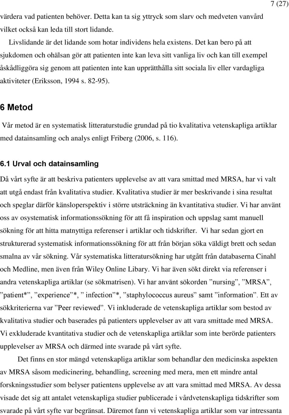 vardagliga aktiviteter (Eriksson, 1994 s. 82-95).