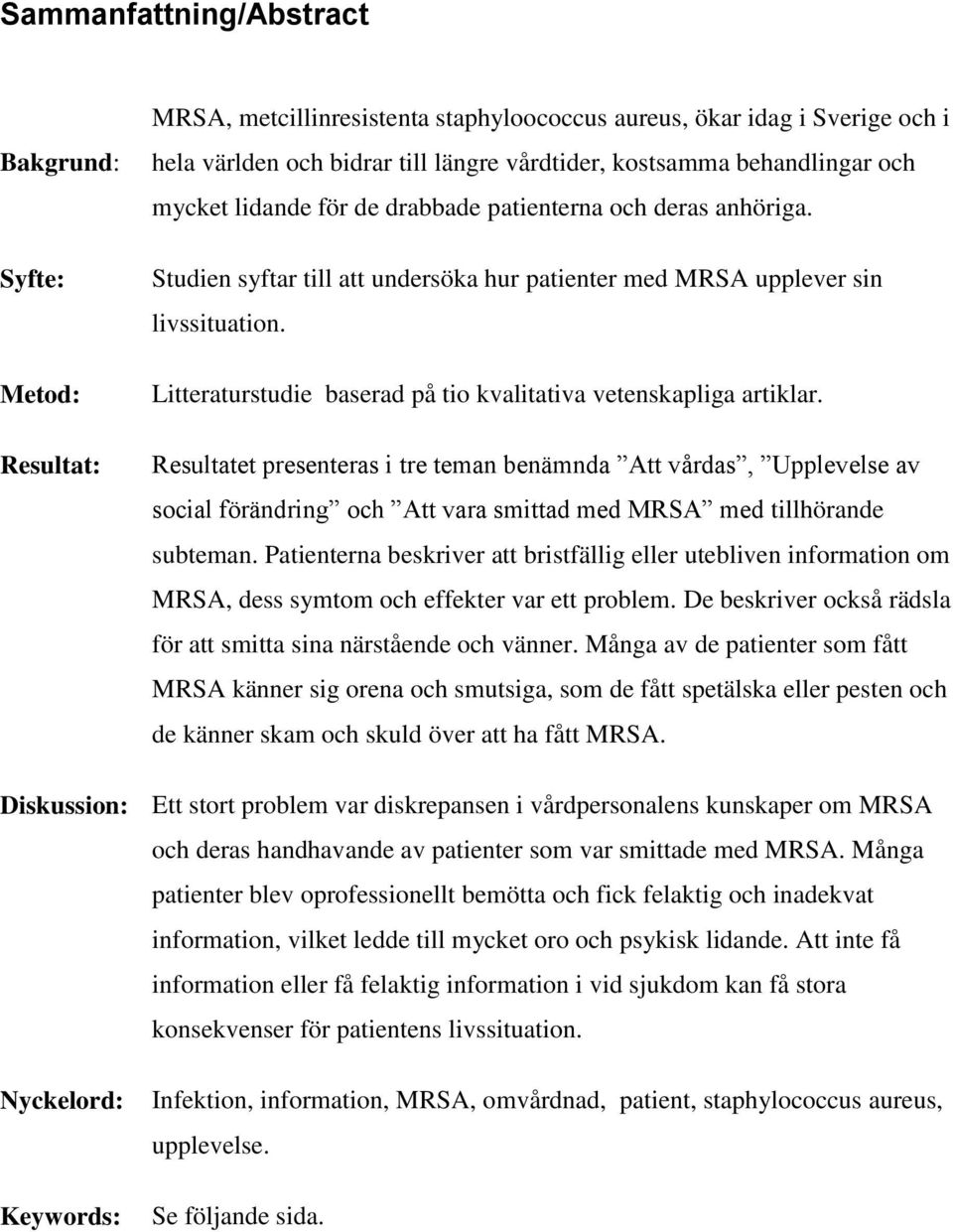 Litteraturstudie baserad på tio kvalitativa vetenskapliga artiklar.