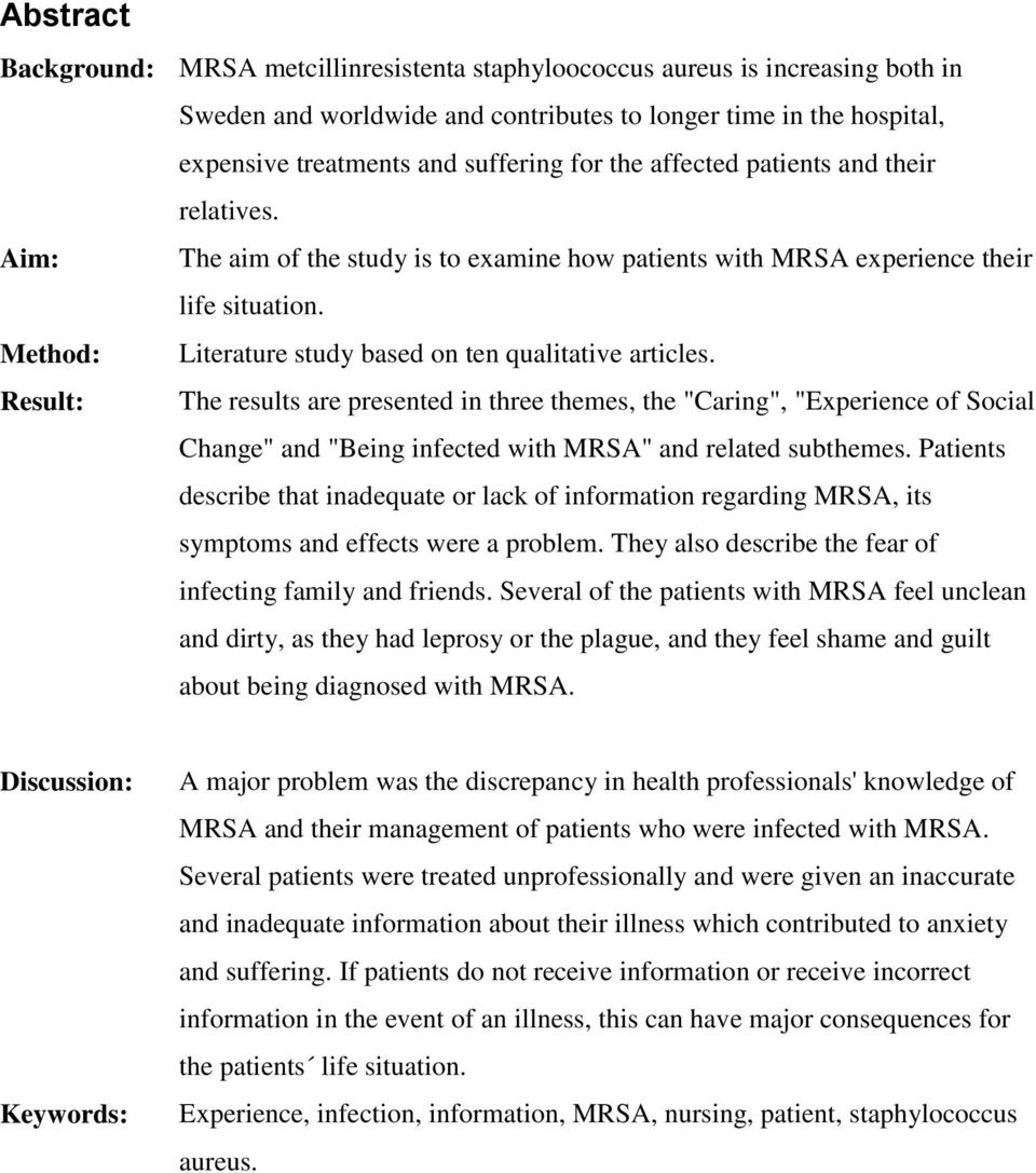 Result: The results are presented in three themes, the "Caring", "Experience of Social Change" and "Being infected with MRSA" and related subthemes.