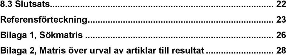 .. 23 Bilaga 1, Sökmatris.