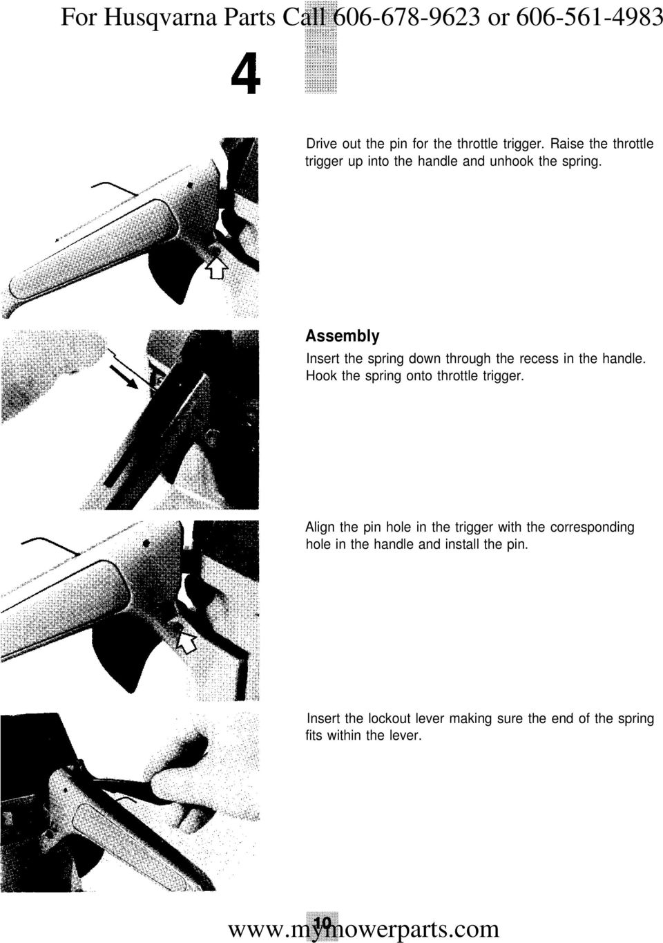 Assembly Insert the spring down through the recess in the handle.