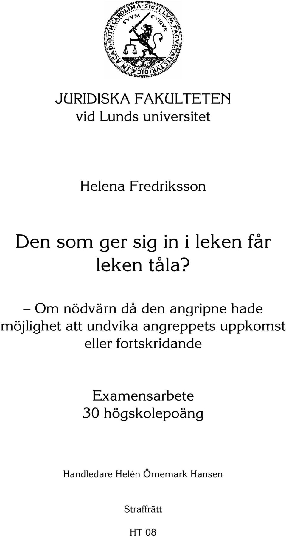 Om nödvärn då den angripne hade möjlighet att undvika angreppets