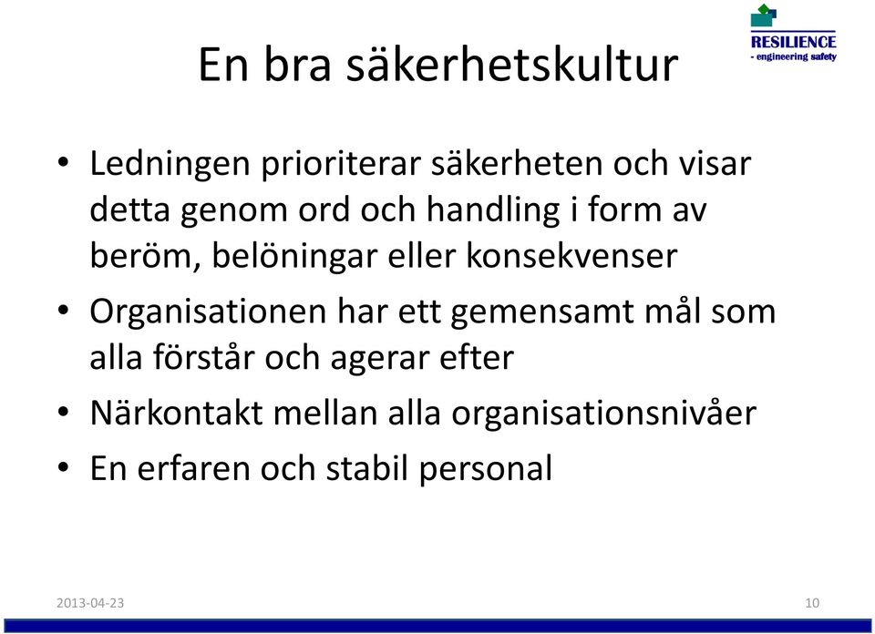 Organisationen har ett gemensamt mål som alla förstår och agerar efter