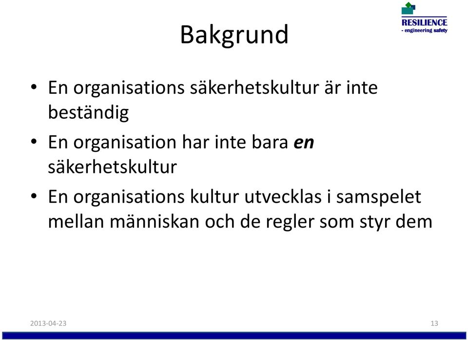 säkerhetskultur En organisations kultur utvecklas i