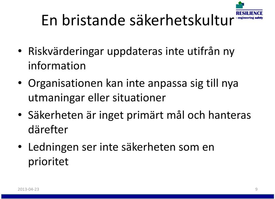 utmaningar eller situationer Säkerheten är inget primärt mål och