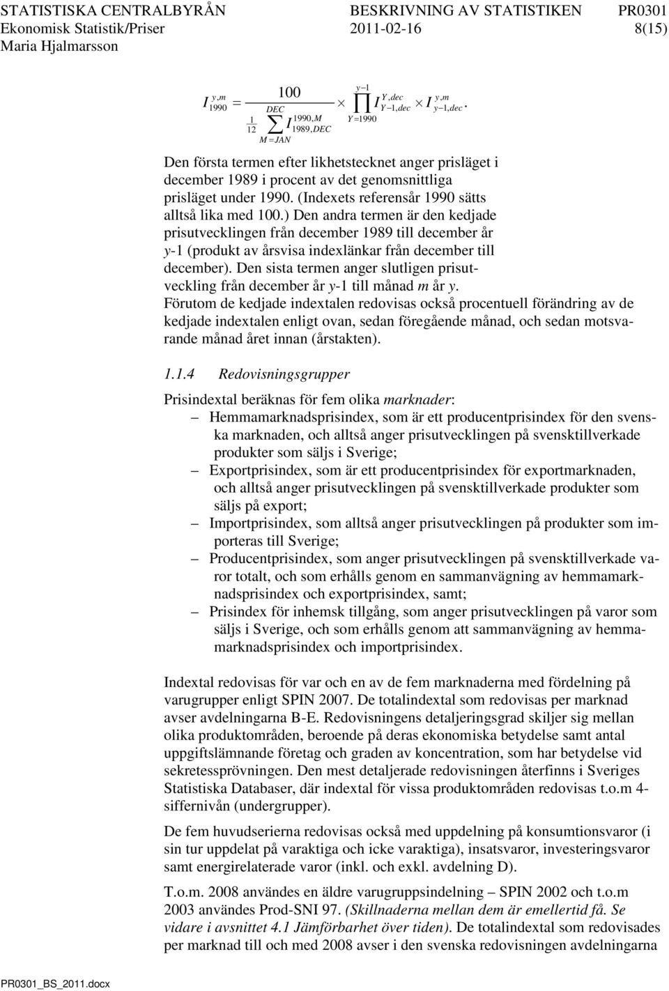 (Indexets referensår 1990 sätts alltså lika med 100.