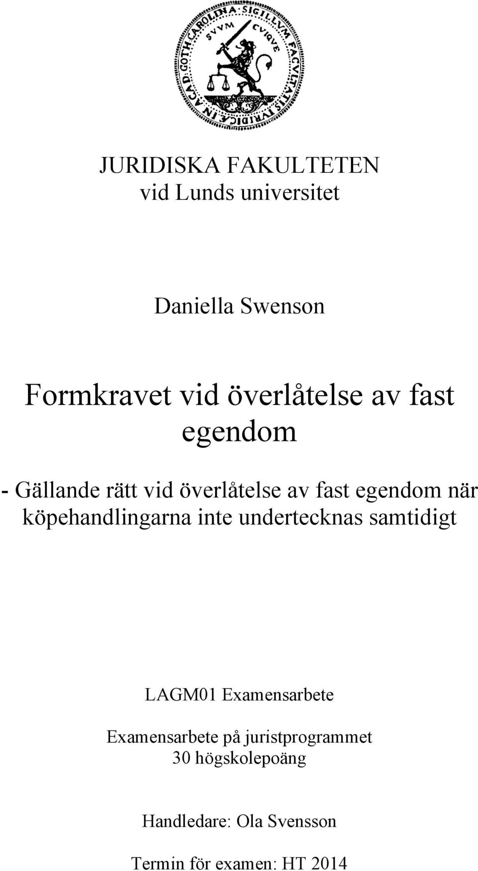 köpehandlingarna inte undertecknas samtidigt LAGM01 Examensarbete Examensarbete