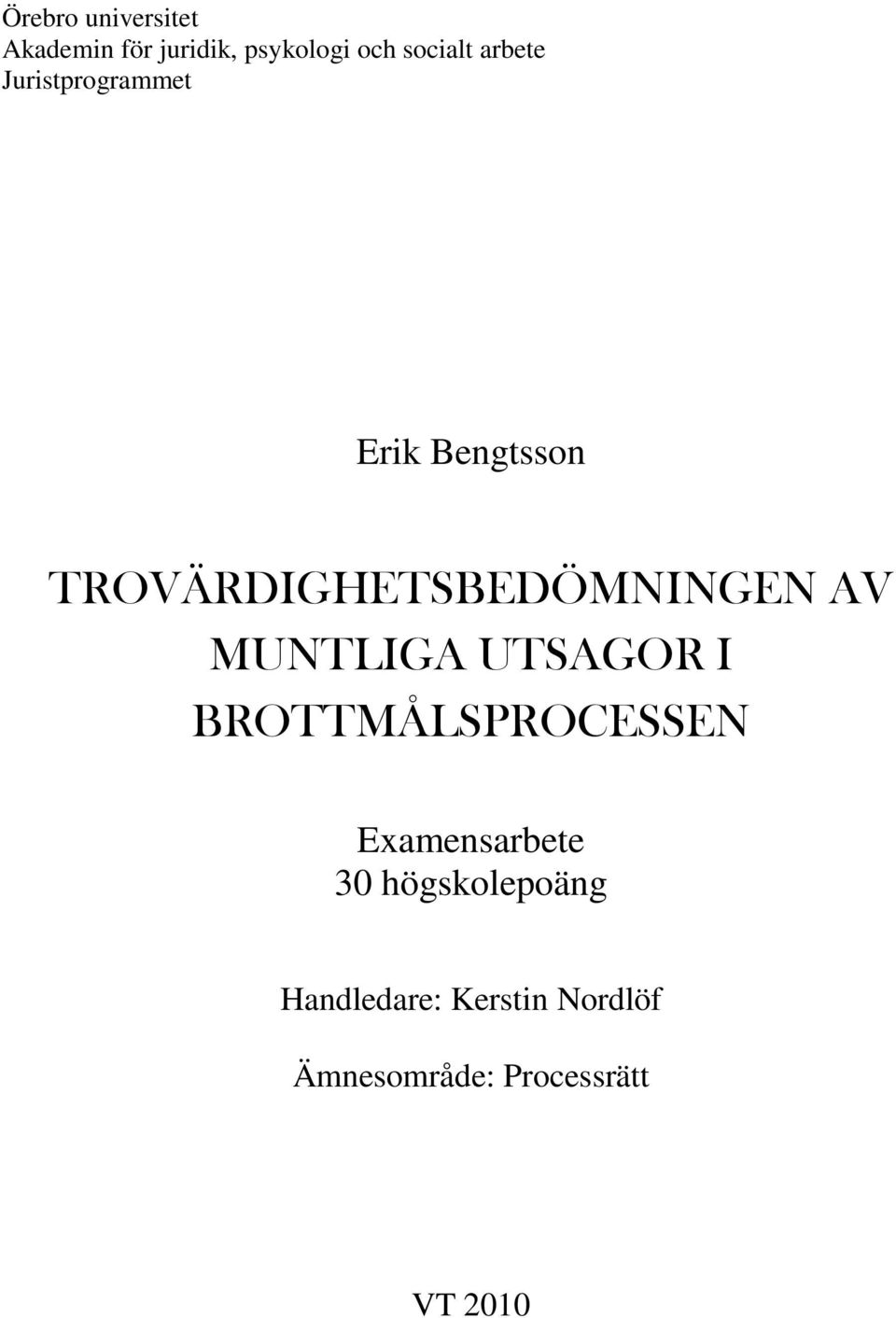 AV MUNTLIGA UTSAGOR I BROTTMÅLSPROCESSEN Examensarbete 30