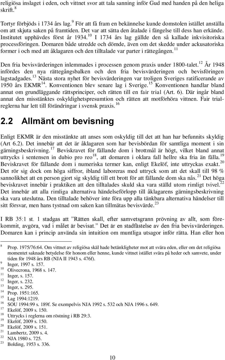 10 I 1734 års lag gällde den så kallade inkvisitoriska processföringen.