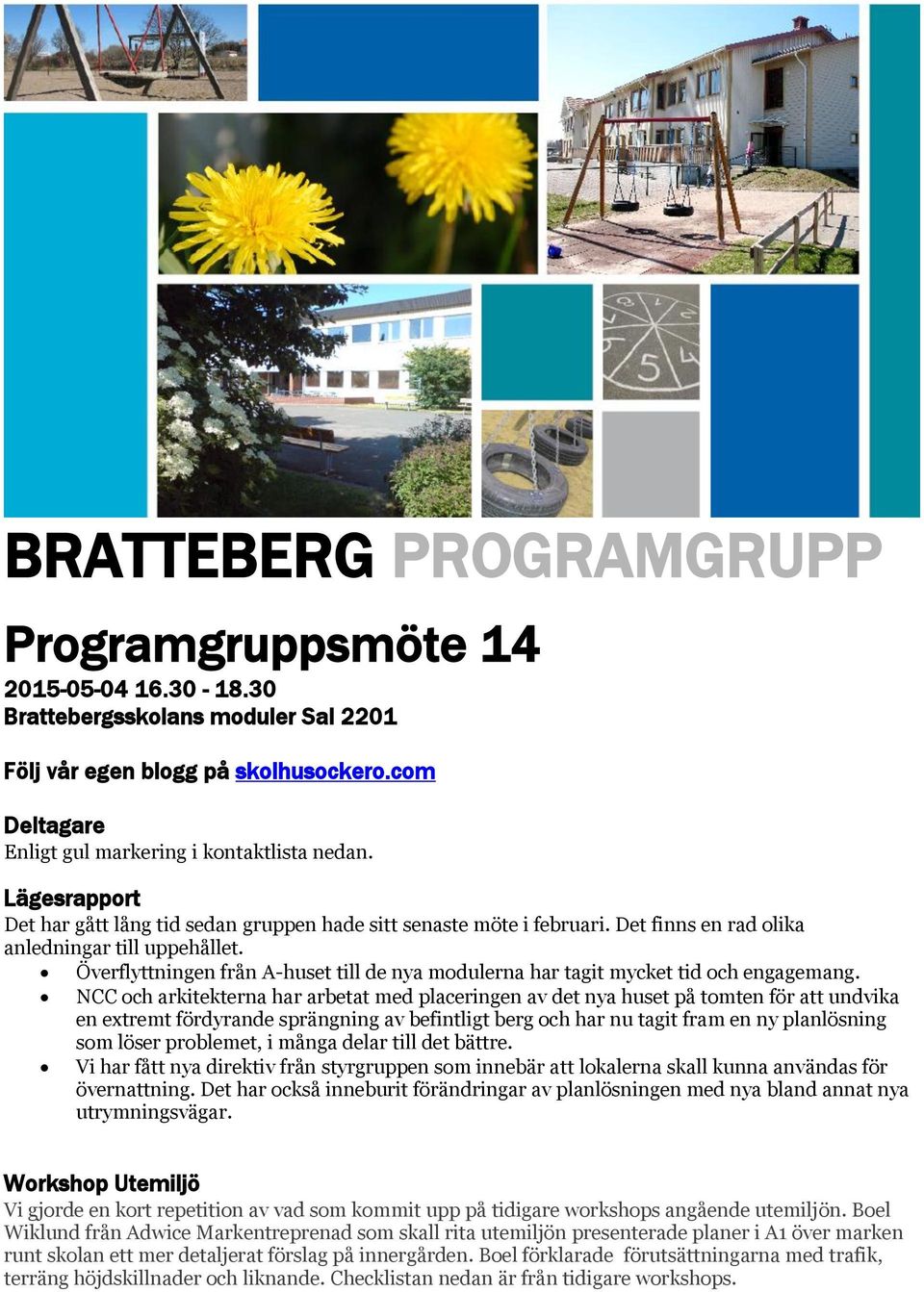 Överflyttningen från A-huset till de nya modulerna har tagit mycket tid och engagemang.