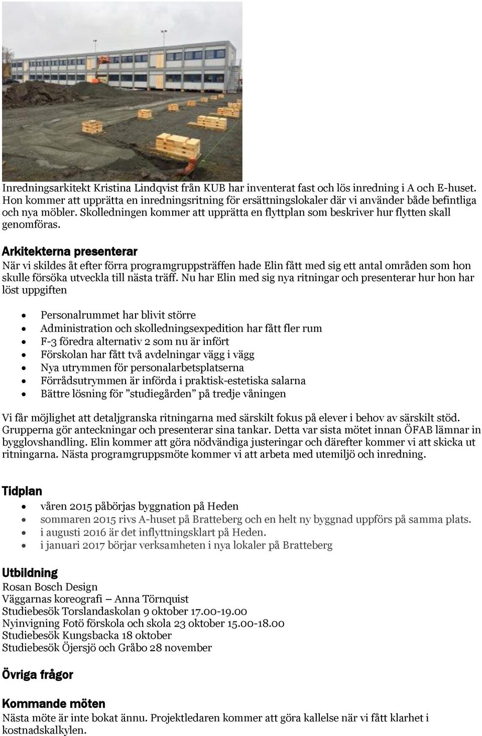 Skolledningen kommer att upprätta en flyttplan som beskriver hur flytten skall genomföras.