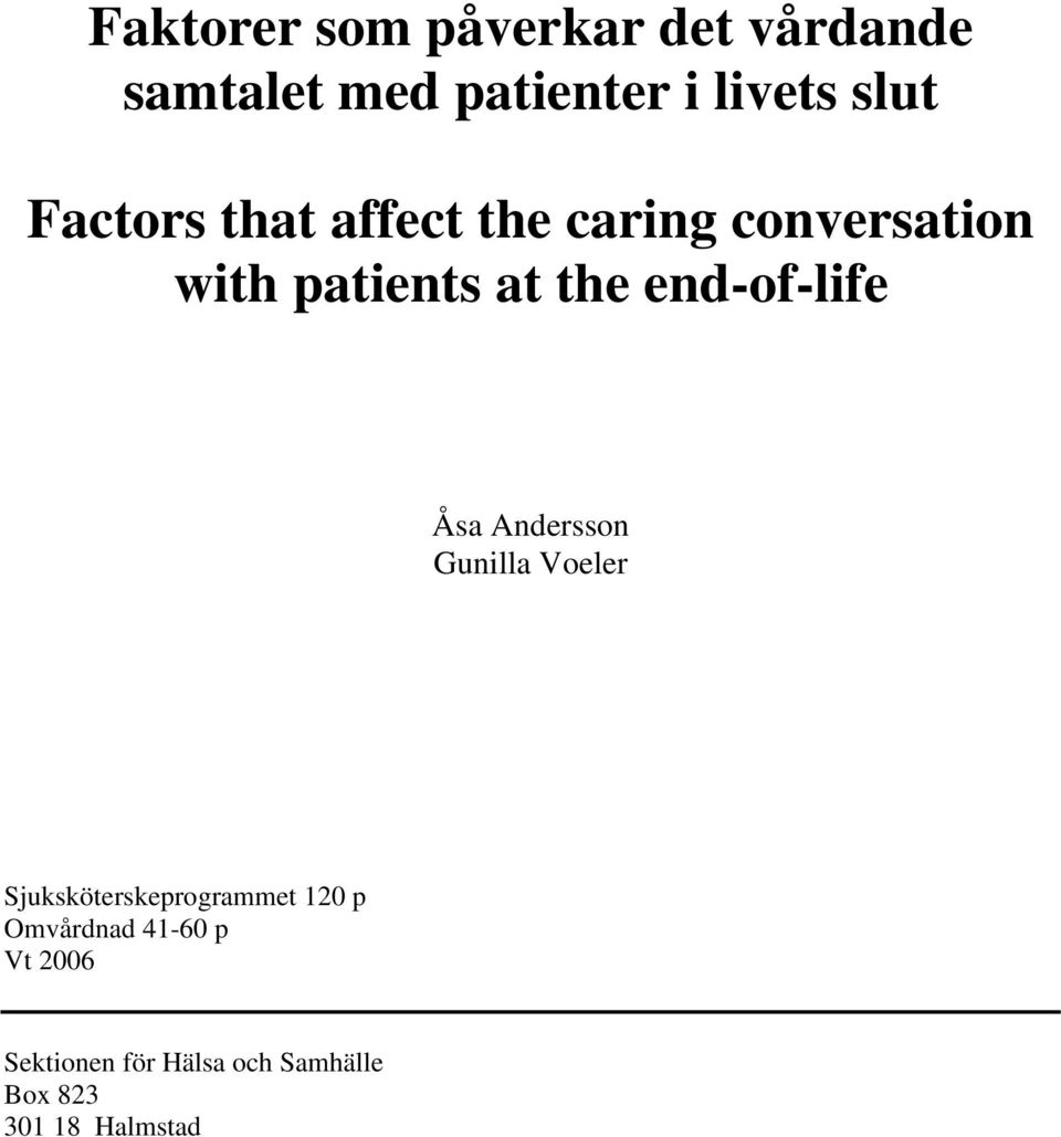 end-of-life Åsa Andersson Gunilla Voeler Sjuksköterskeprogrammet 120 p