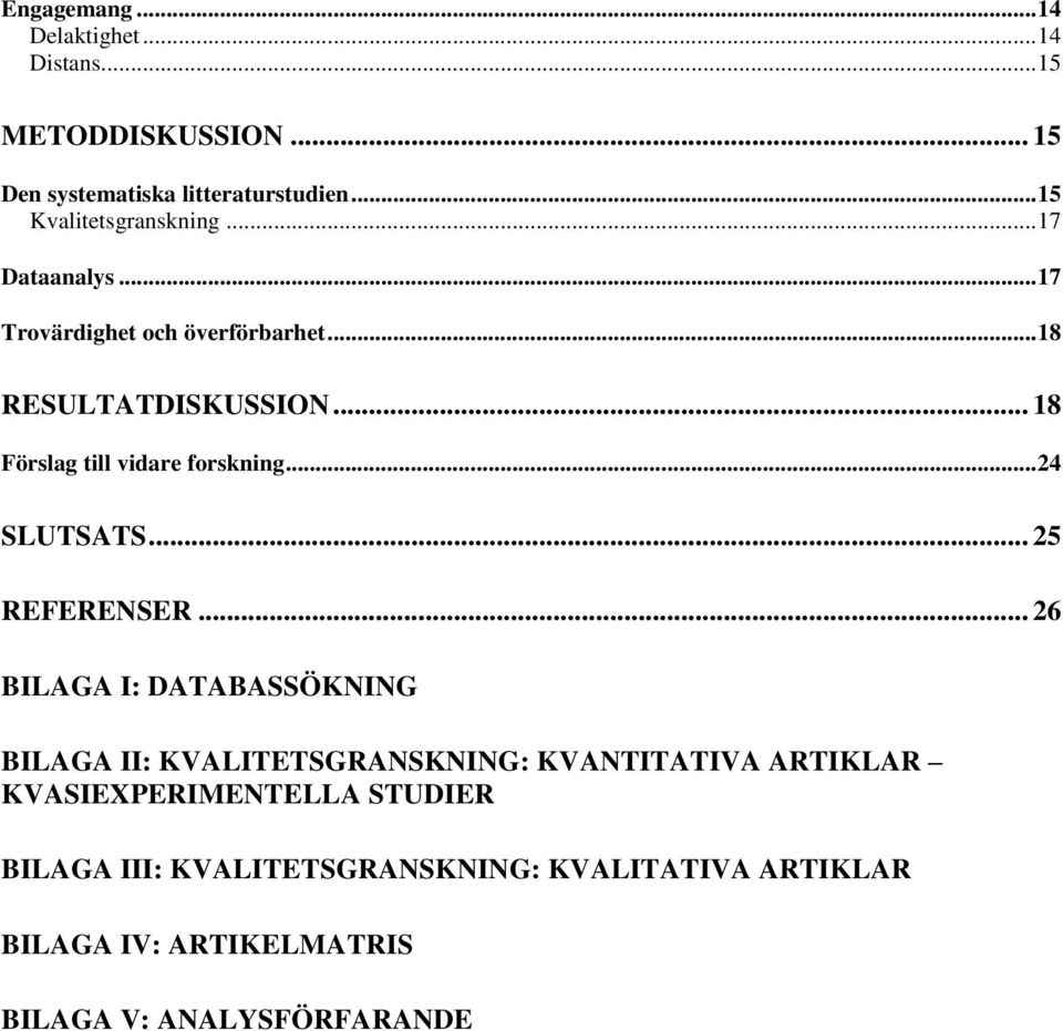 .. 18 Förslag till vidare forskning... 24 SLUTSATS... 25 REFERENSER.