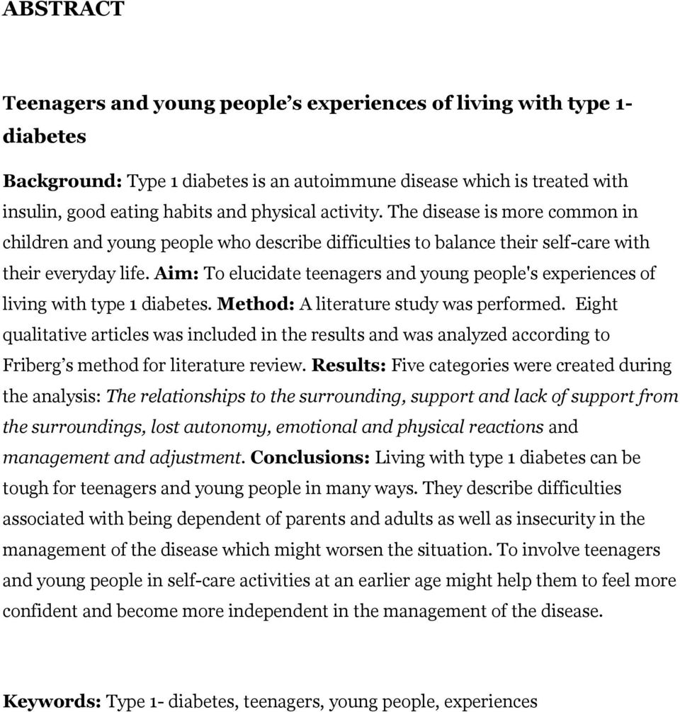 Aim: To elucidate teenagers and young people's experiences of living with type 1 diabetes. Method: A literature study was performed.