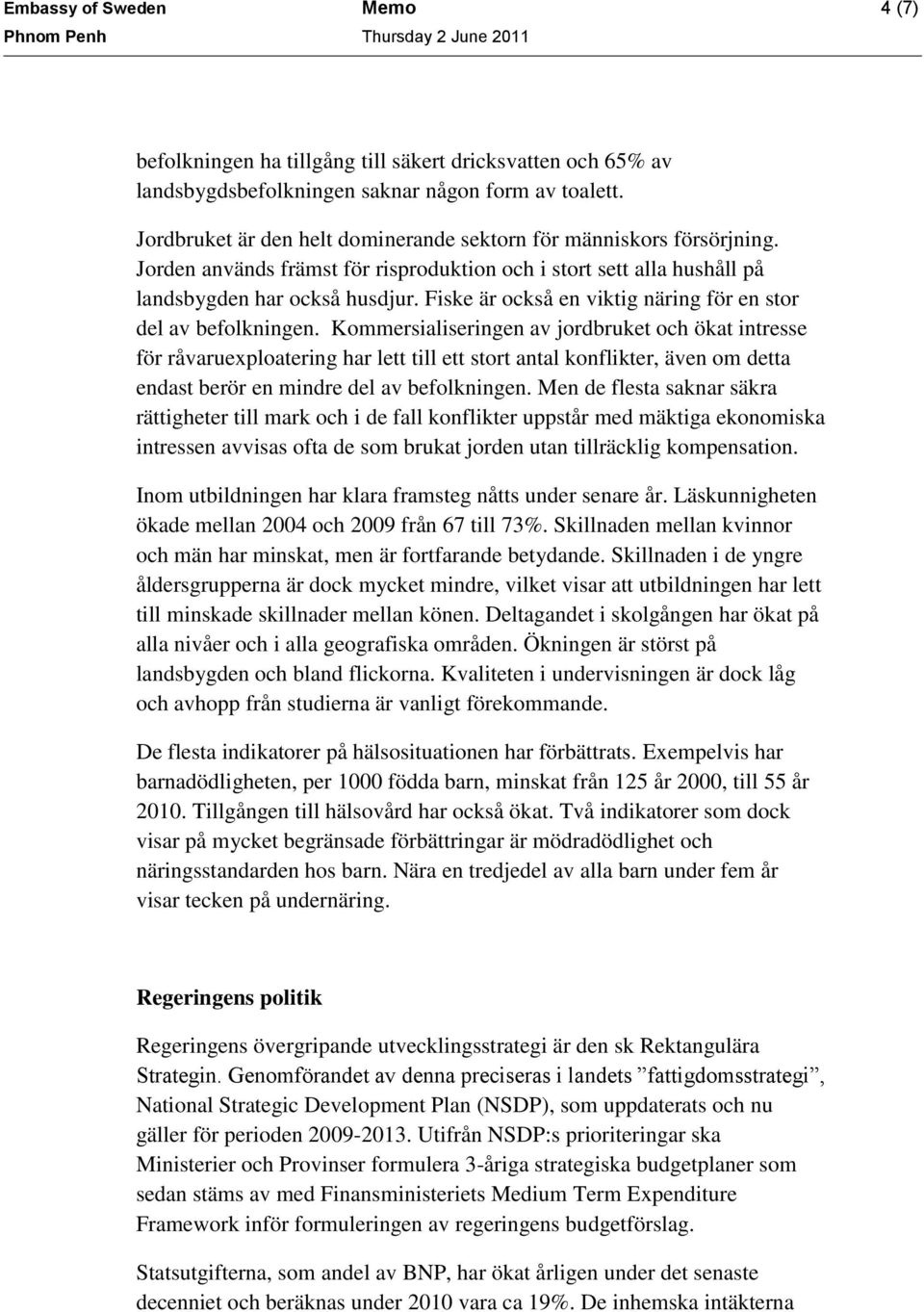 Fiske är också en viktig näring för en stor del av befolkningen.
