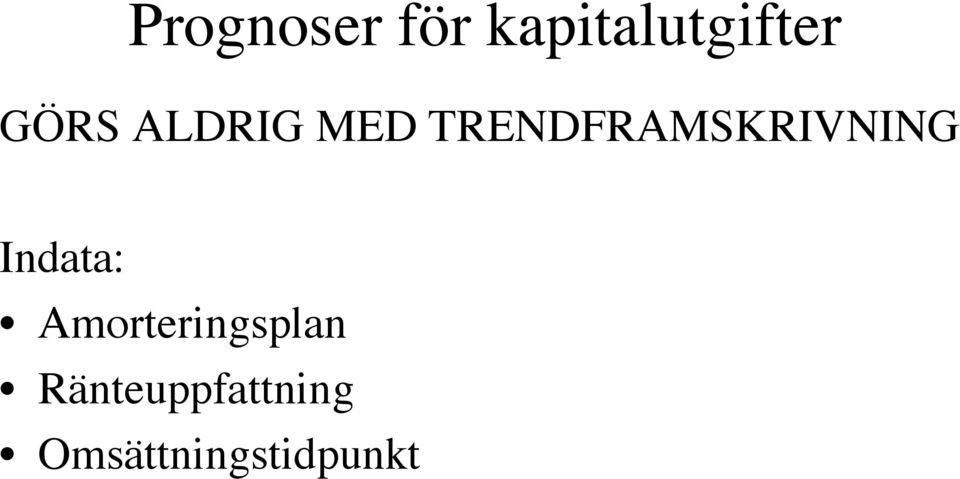 TRENDFRAMSKRIVNING Indata: