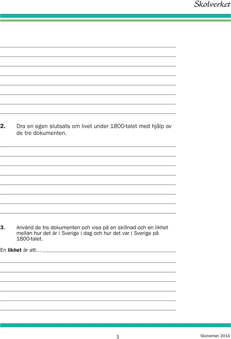 Använd de tre dokumenten och visa på en skillnad och en