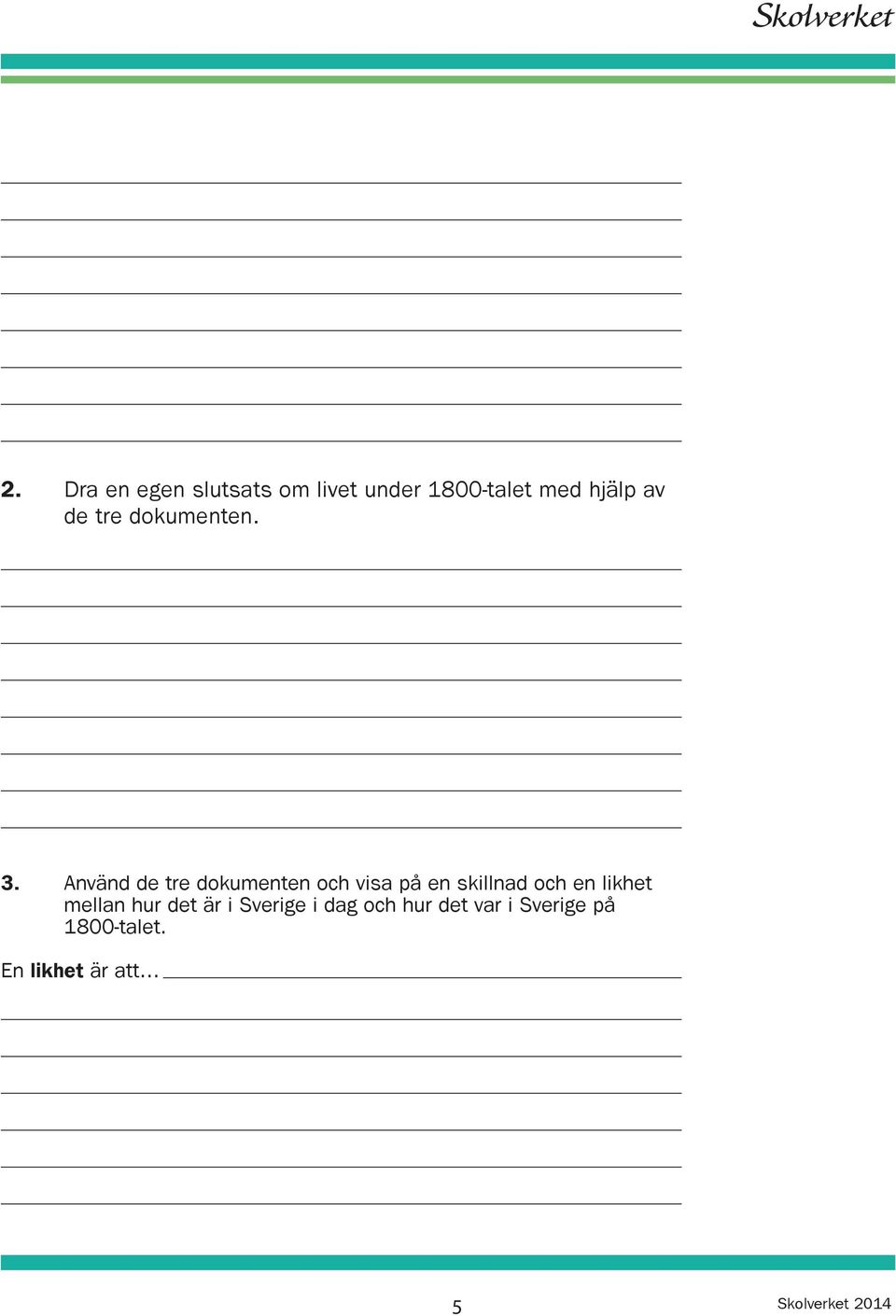 Använd de tre dokumenten och visa på en skillnad och en