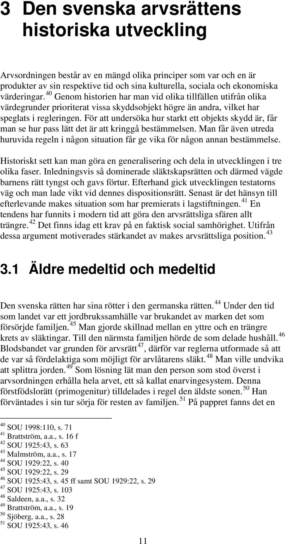 För att undersöka hur starkt ett objekts skydd är, får man se hur pass lätt det är att kringgå bestämmelsen.