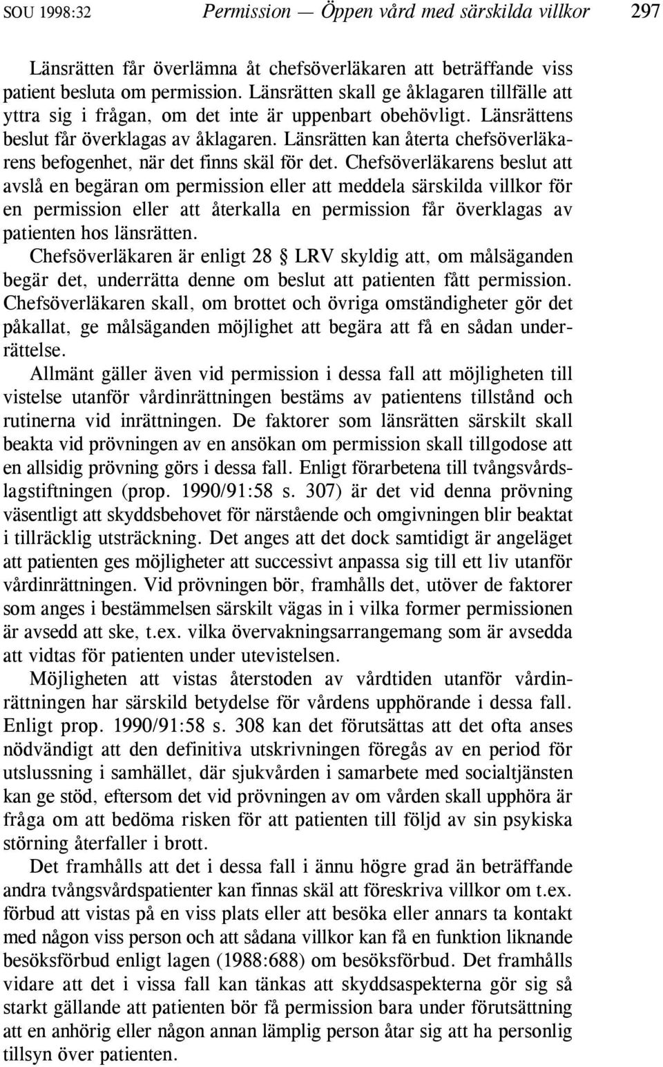 Länsrätten kan återta chefsöverläkarens befogenhet, när det finns skäl för det.