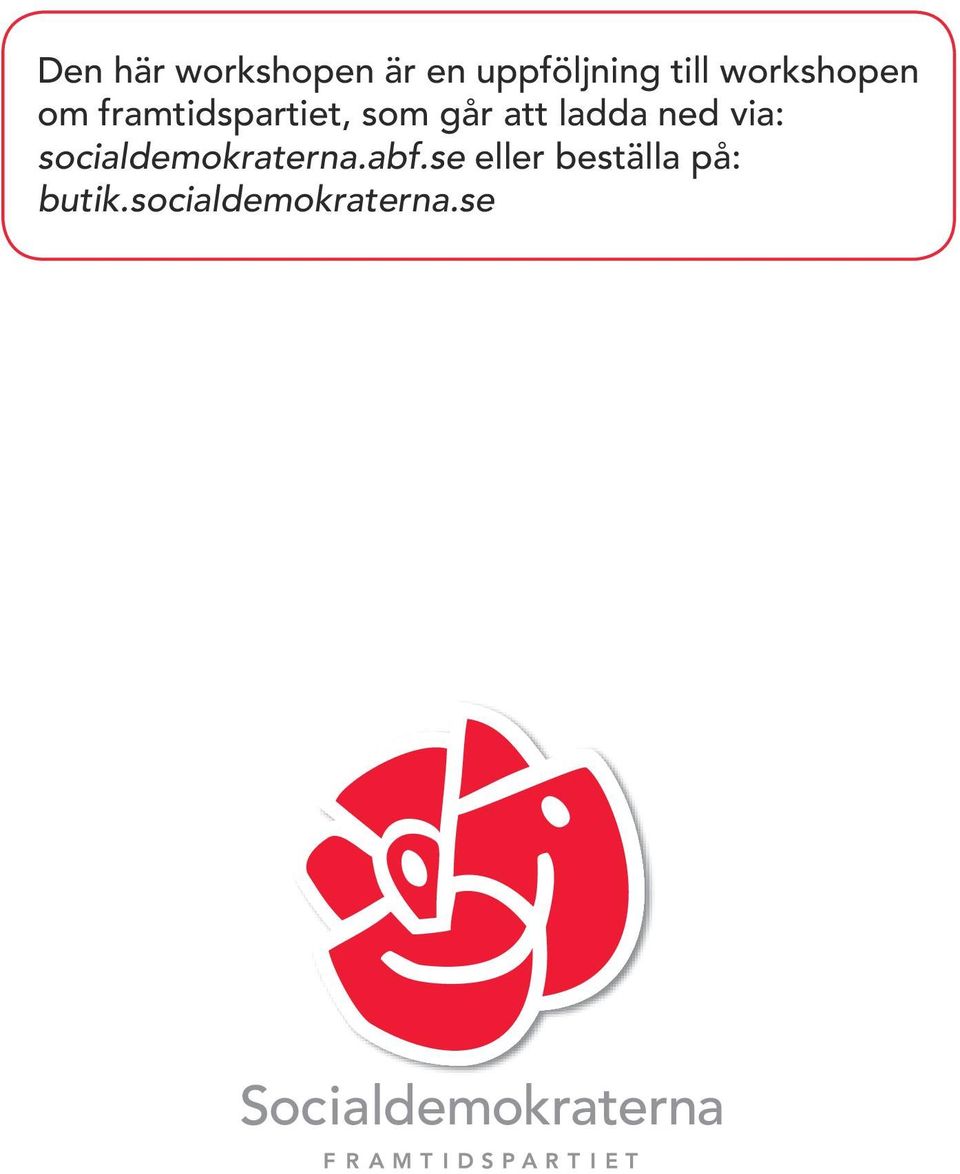 ladda ned via: socialdemokraterna.abf.