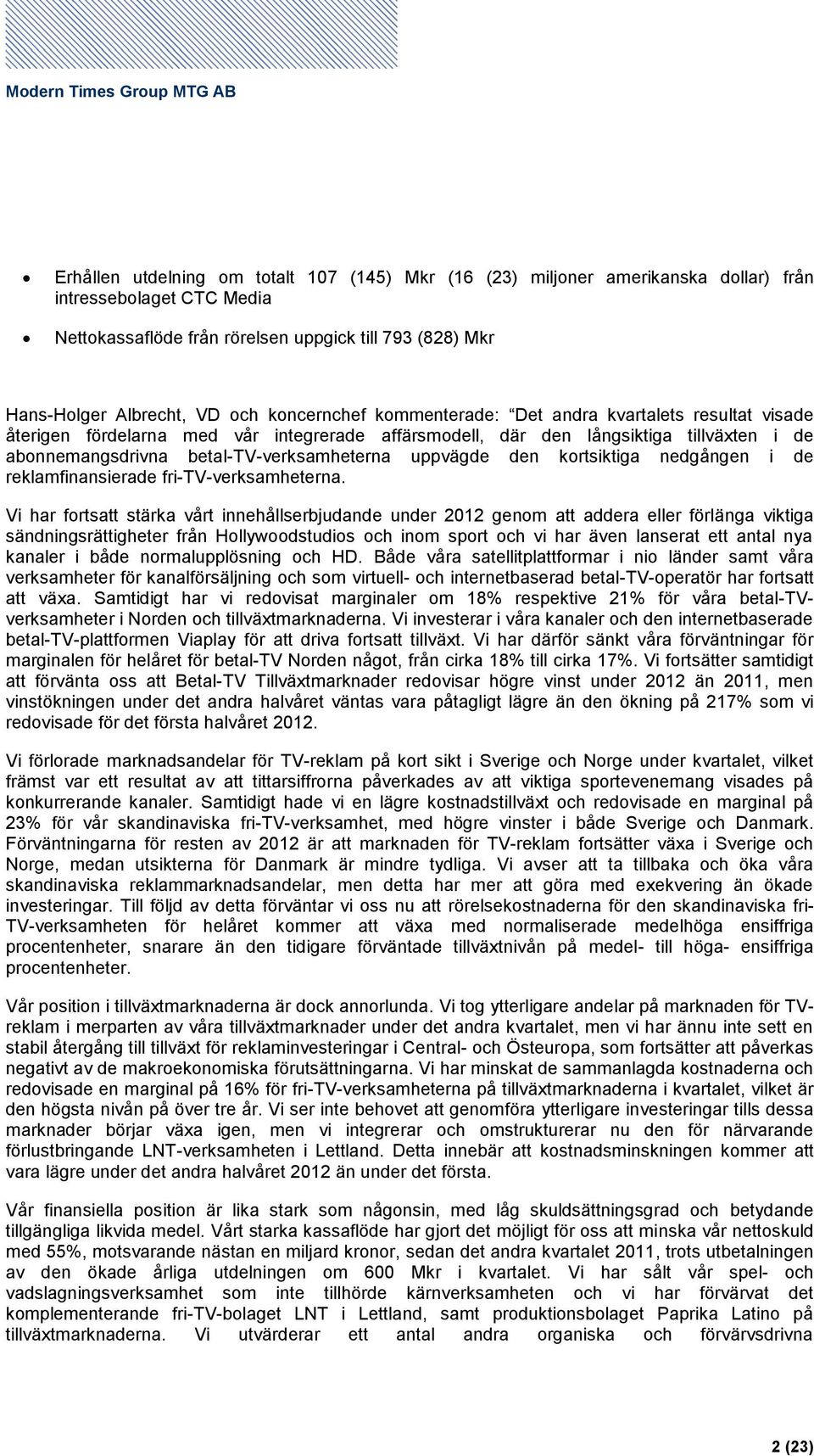 uppvägde den kortsiktiga nedgången i de reklamfinansierade fri-tv-verksamheterna.