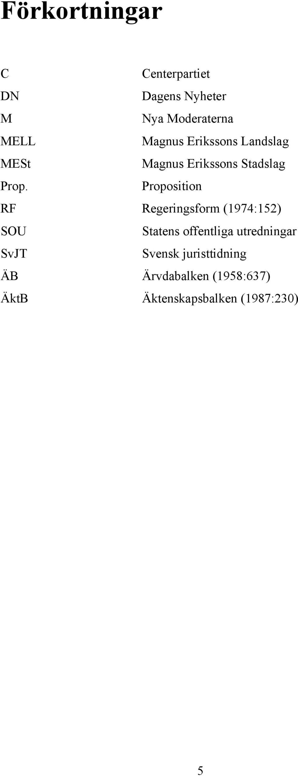 Proposition RF Regeringsform (1974:152) SOU Statens offentliga