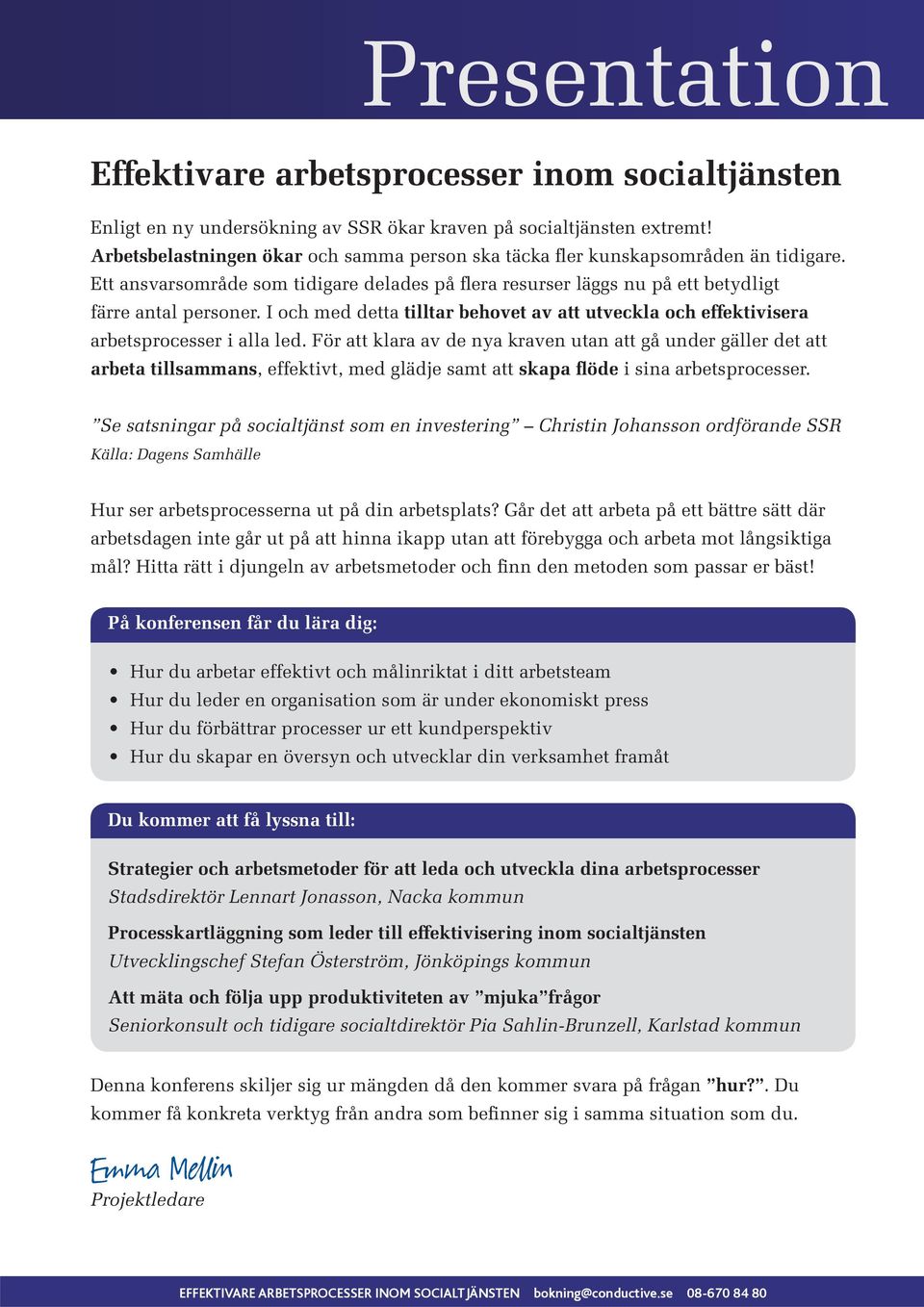 För att klara av de nya kraven utan att gå under gäller det att arbeta tillsammans, effektivt, med glädje samt att skapa flöde i sina arbetsprocesser.